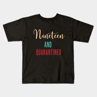 Nineteen and Quarantined Birthday Shirt 2020 Birthday Isolation 19th Birthday Cute Gift Kids T-Shirt